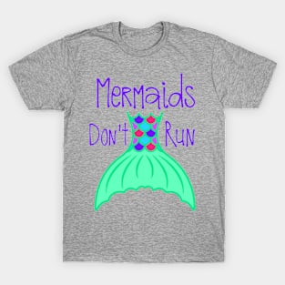 Mermaids Aren't Runners T-Shirt